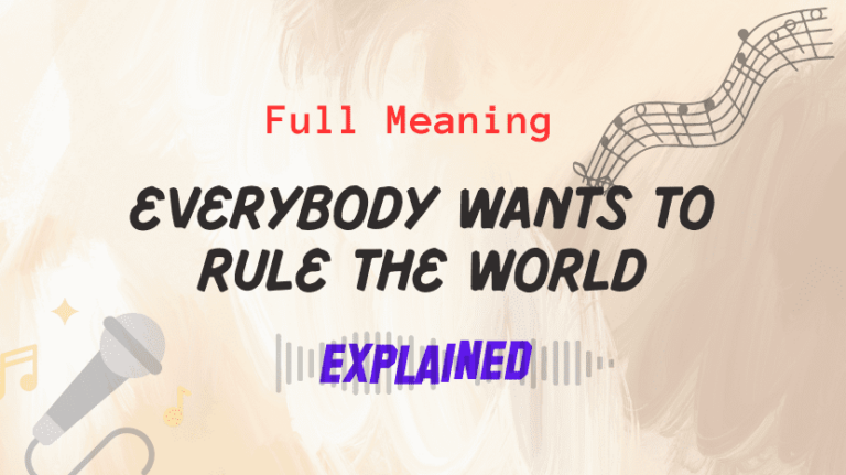 Everybody Wants to Rule the World Explained