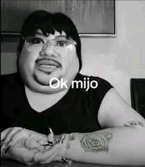 Ok Mijo Meme Ok Mijo Meme