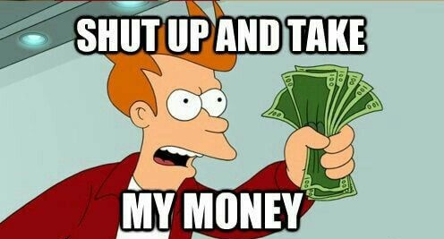 Shut Up and Take My Money Meme Origin and Meaning