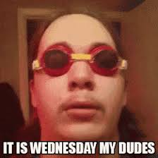 its wednesday my dudes meme