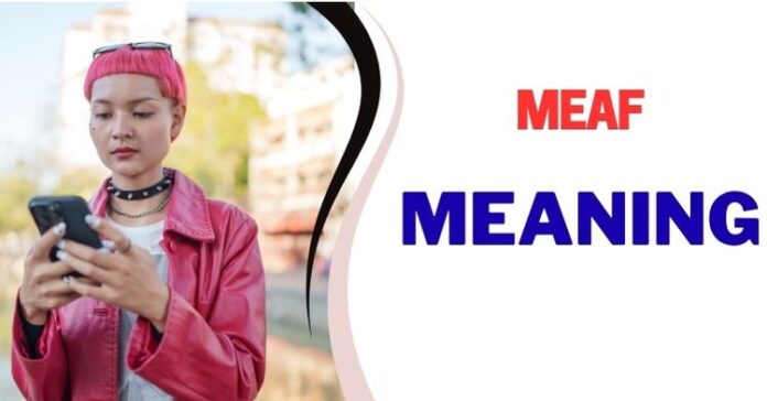 MEAF Slang Meaning, Definition and Origin