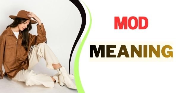 Mod Slang Meaning and Origin Mod Slang Meaning and Origin