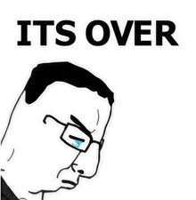 Its Over Meme Its Over Meme